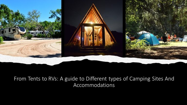 From Tents to RVs: A guide to Different types of Camping Sites And Accommodations