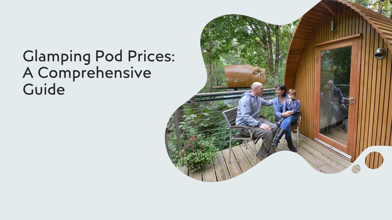 Glamping Pod Prices: A Comprehensive Guide