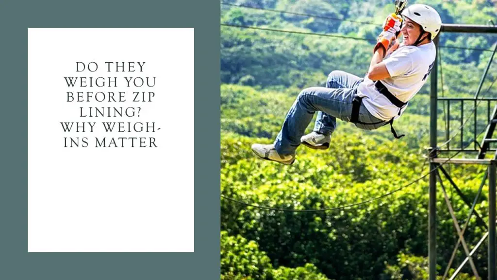 Do They Weigh You Before Zip Lining? Why WeighIns Matter Outdoor Doer