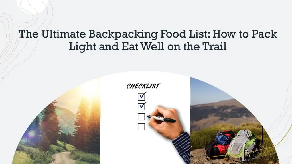 The Ultimate Backpacking Food List How to Pack Light and Eat Well on the Trail Outdoor Doer