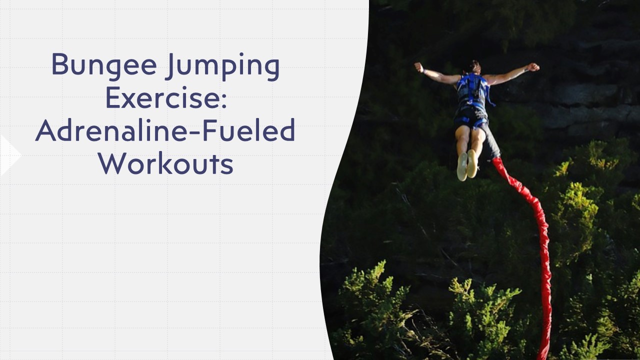 Bungee Jumping Exercise: Adrenaline-Fueled Workouts